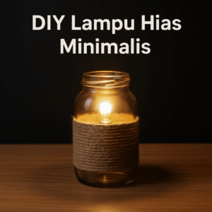 DIY lampu hias minimalis dari jar kaca bekas dengan lilitan tali rami dan teks “DIY Lampu Hias Minimalis”